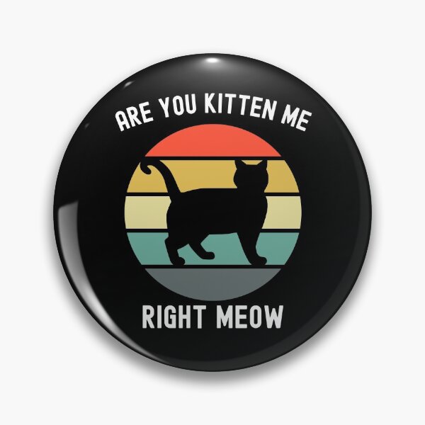 Item preview, Are You Kitten Me Right Meow designed and sold by blueskygiftco.