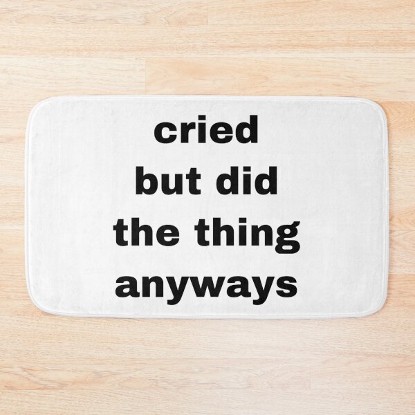 Item preview, Cried but did the thing anyways  designed and sold by Yeewen1234.