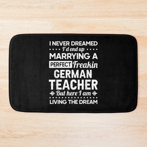 Item preview, I Never Dreamed I'd End Up Marrying German Teacher Gift designed and sold by shirleyfinley.