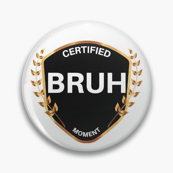 Item preview, Certified Bruh Moment designed and sold by PandaSoul.