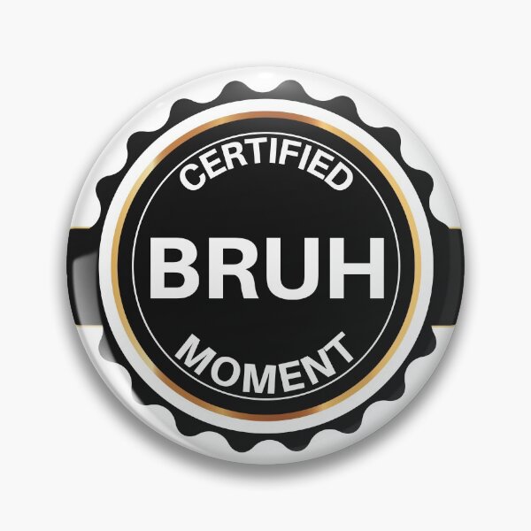 Item preview, Certified Bruh Moment designed and sold by PandaSoul.