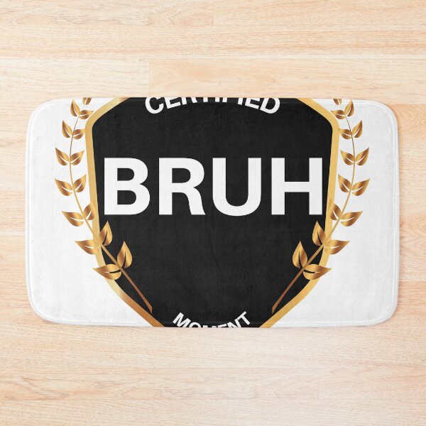 Item preview, Certified Bruh Moment designed and sold by PandaSoul.
