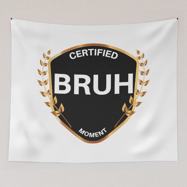 Item preview, Certified Bruh Moment designed and sold by PandaSoul.