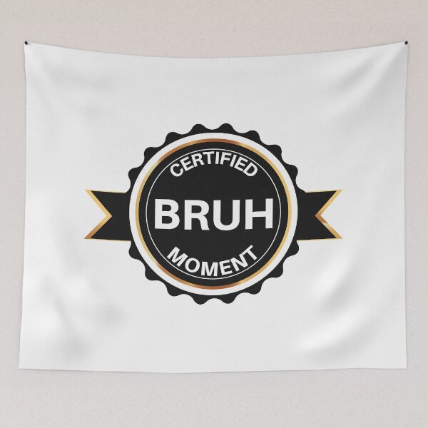 Item preview, Certified Bruh Moment designed and sold by PandaSoul.