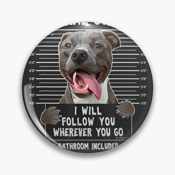 Item preview, Personal Stalker I'll Follow You Wherever You Go Pitbull Dog designed and sold by taralonda5c.