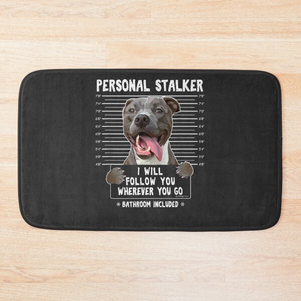 Item preview, Personal Stalker I'll Follow You Wherever You Go Pitbull Dog designed and sold by taralonda5c.