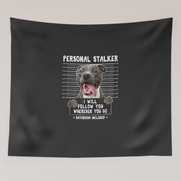 Item preview, Personal Stalker I'll Follow You Wherever You Go Pitbull Dog designed and sold by taralonda5c.