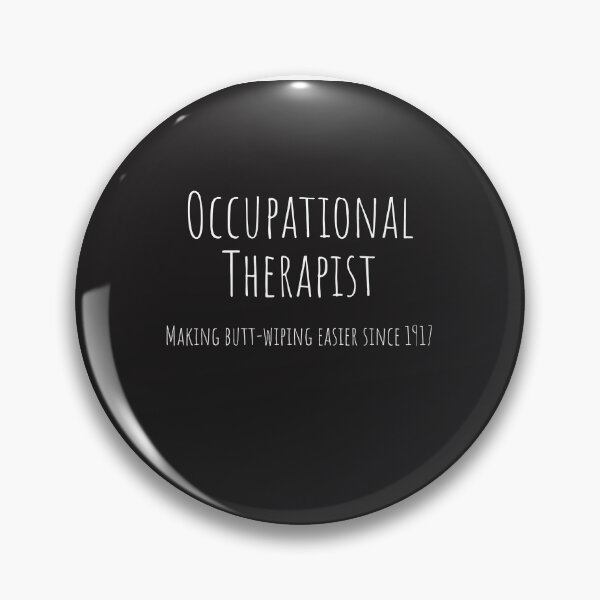 Item preview, Occupational Therapist: Making butt-wiping easier since 1917 designed and sold by WaggishDesign.