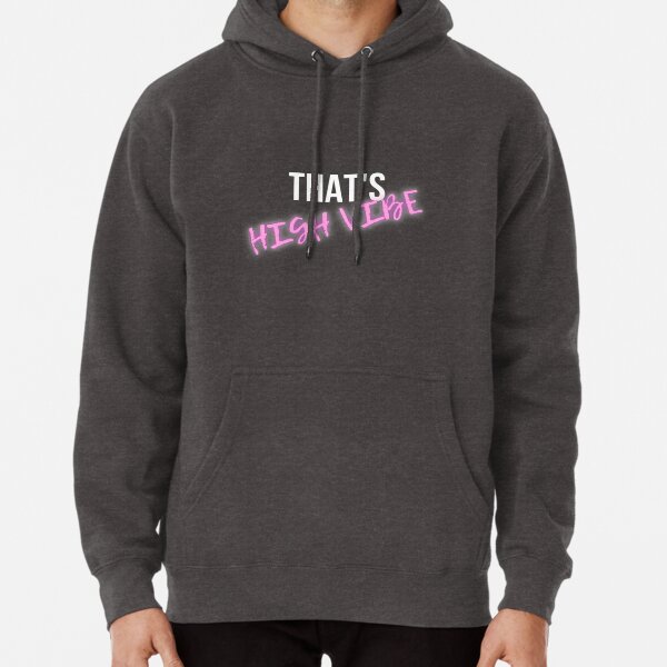 That's HIGH VIBE HOT PINK design Pullover Hoodie