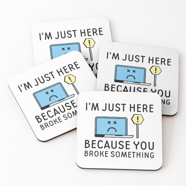 Item preview, I’m Just Here Because You Broke Something designed and sold by cherrific.