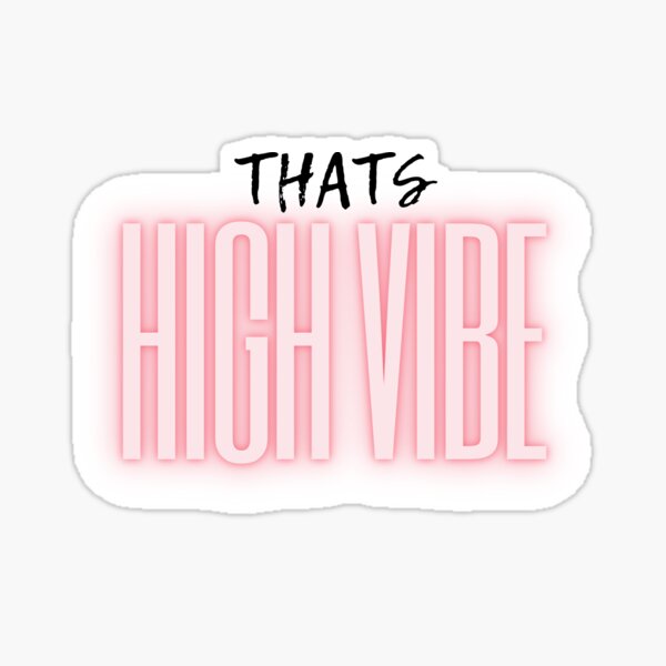That's HIGH VIBE Light Pink design Sticker