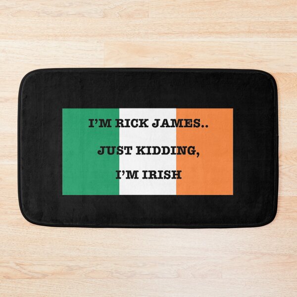 Item preview, I'M RICK JAMES.. JUST KIDDING, I'M IRISH designed and sold by LovelyGames.