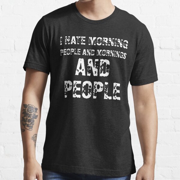 t shirt i hate morning people