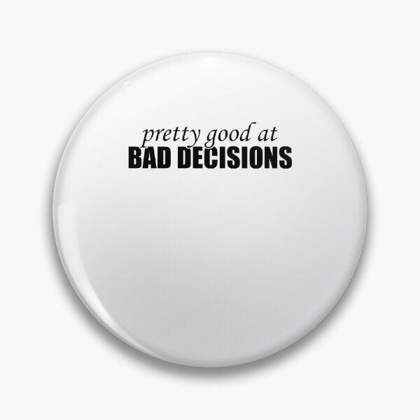 Item preview, Pretty good at bad decisions designed and sold by LimaChippewa.