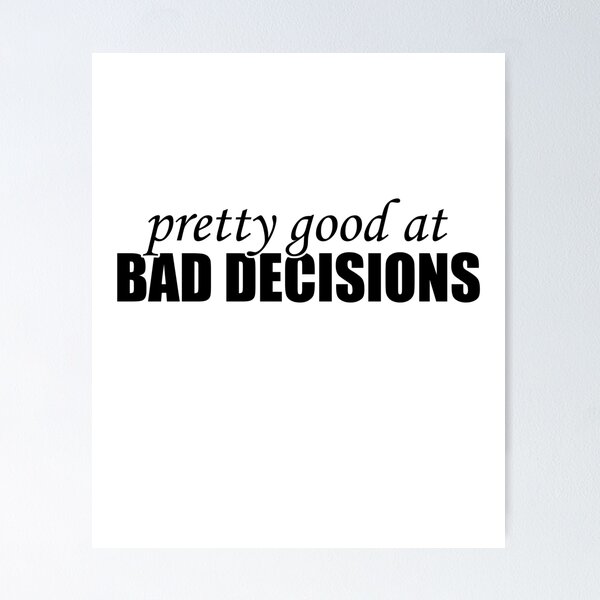 Item preview, Pretty good at bad decisions designed and sold by LimaChippewa.