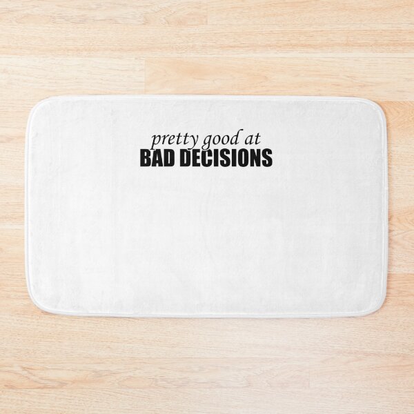 Item preview, Pretty good at bad decisions designed and sold by LimaChippewa.