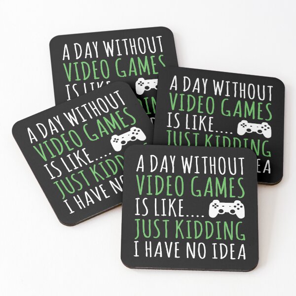 Item preview, A Day Without Video Games Is Like Just Kidding Gaming Gamer designed and sold by Vanover Designs.