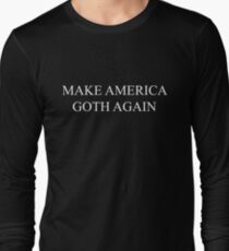 Make America Goth Again Long Sleeve T-Shirt