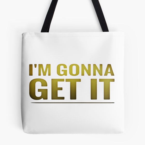 Item preview, Iam Gonna Get It designed and sold by Haidary.