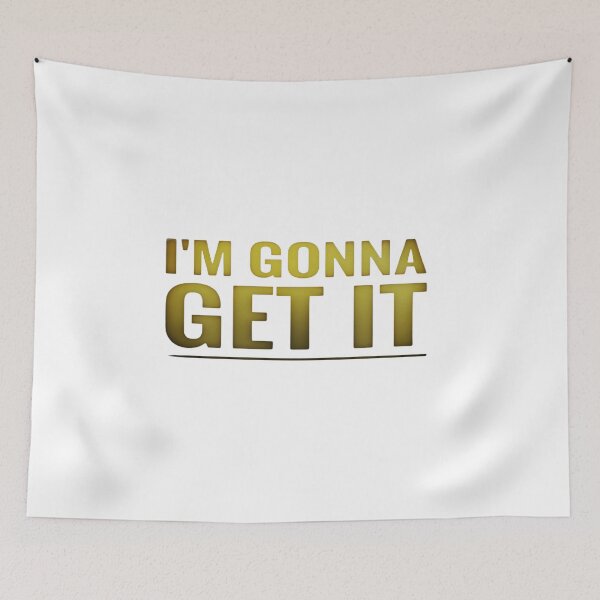 Item preview, Iam Gonna Get It designed and sold by Haidary.