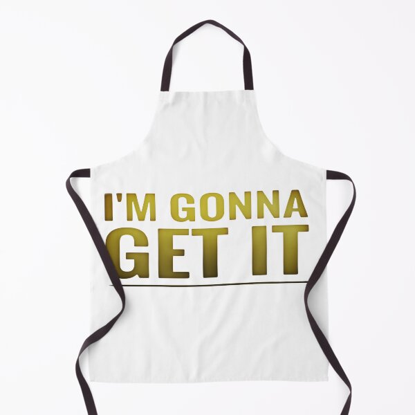 Item preview, Iam Gonna Get It designed and sold by Haidary.