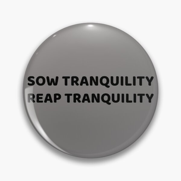 Artikelvorschau, SOW TRANQUILITY REAP TRANQUILITY entworfen und verkauft von CoopClothing.