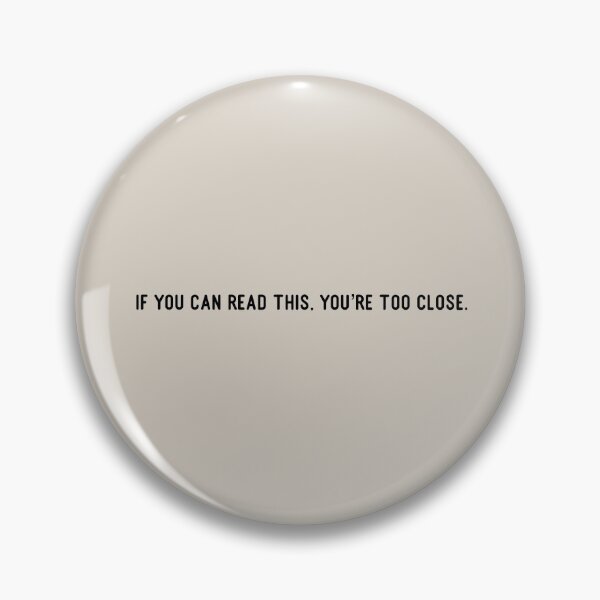 Item preview, If you can read this, you’re too close. designed and sold by Flip & Flop.