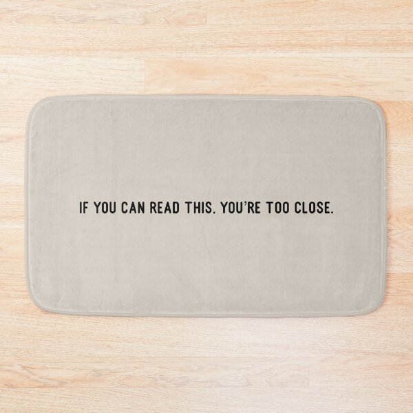Item preview, If you can read this, you’re too close. designed and sold by Flip & Flop.