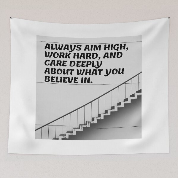Item preview, ALWAYS AIM HIGH, WORK HARD, AND CARE DEEPLY ABOUT WHAT YOU BELIEVE IN. designed and sold by Bonicrazypeople.