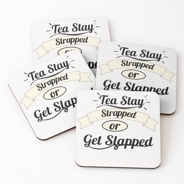 Item preview, Tea Stay Strapped or Get Slapped designed and sold by Rainbow Designs.
