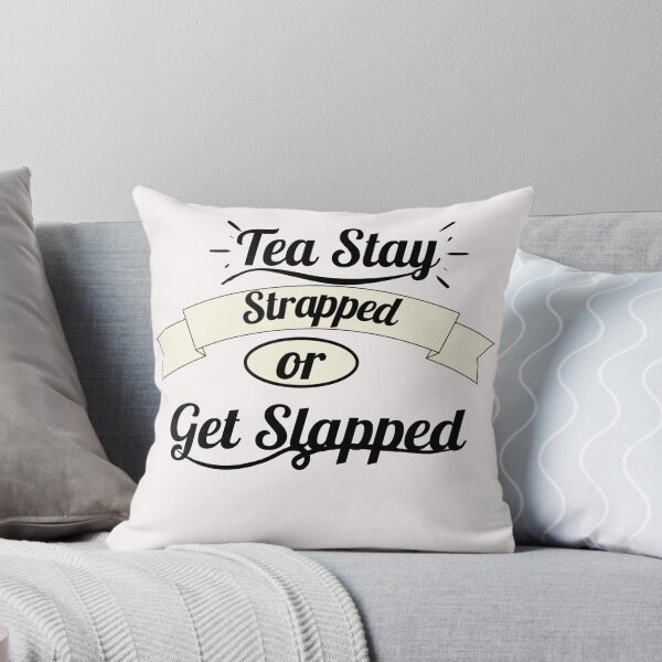 Item preview, Tea Stay Strapped or Get Slapped designed and sold by Rainbow Designs.