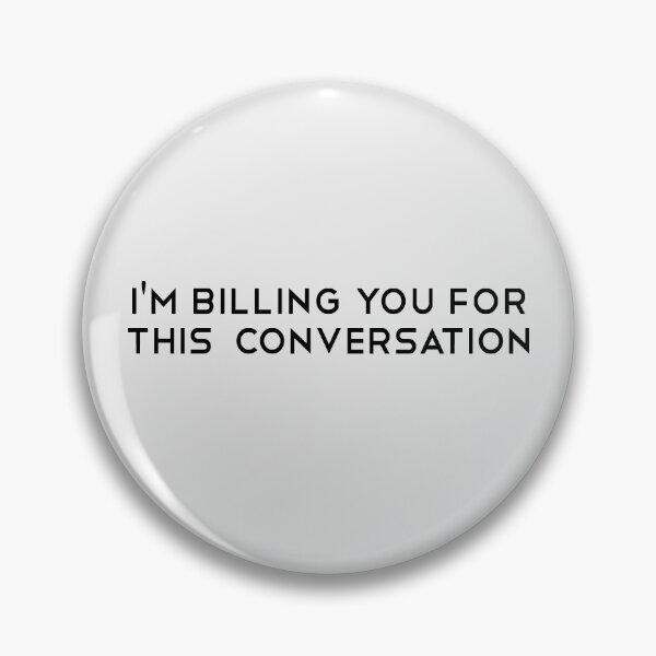 Item preview, I'm Billing You For This Conversation. Funny Lawyer gift. Law school. Attorney gift designed and sold by chrlalexandru.
