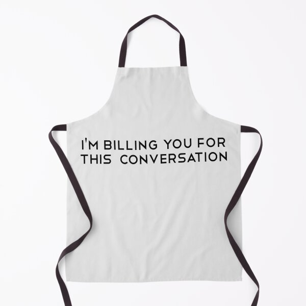 Item preview, I'm Billing You For This Conversation. Funny Lawyer gift. Law school. Attorney gift designed and sold by chrlalexandru.