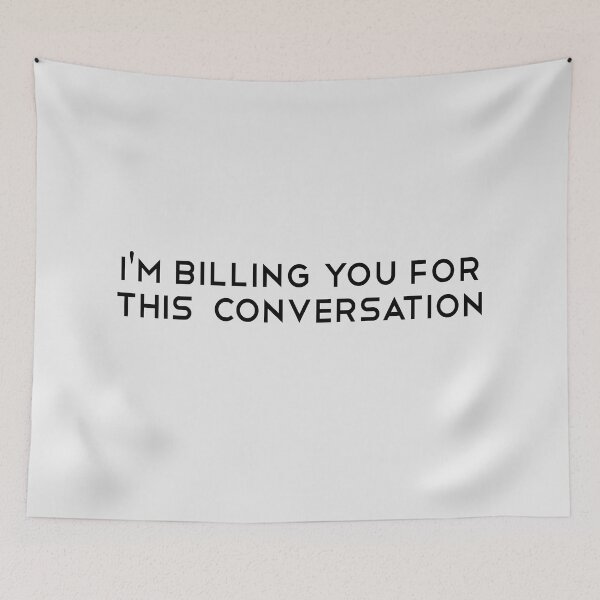 Item preview, I'm Billing You For This Conversation. Funny Lawyer gift. Law school. Attorney gift designed and sold by chrlalexandru.