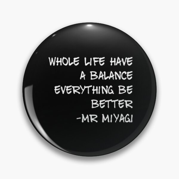 Item preview, Whole life have a balance everything be better, Mr Miyagi Karate Kid Quote designed and sold by shantishirts.