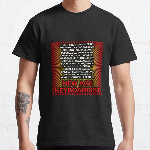 Hey, It’s Not So Easy Being ... New Age Keyboardist Classic T-Shirt