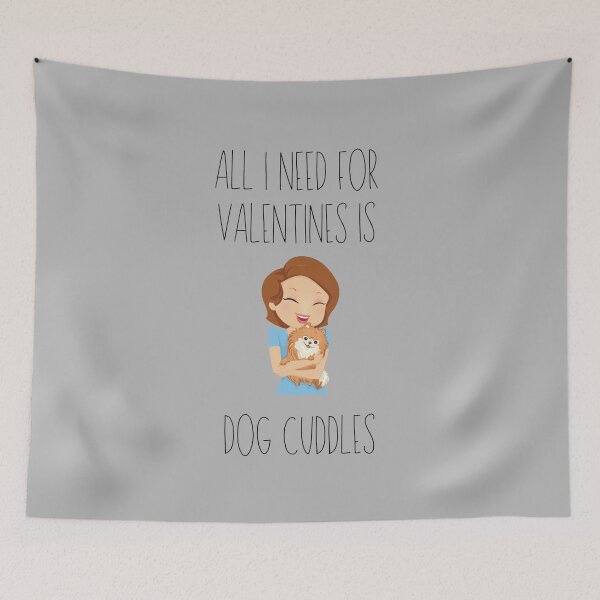 Item preview, All I need for Valentines is dog cuddles designed and sold by New Vision Designs.