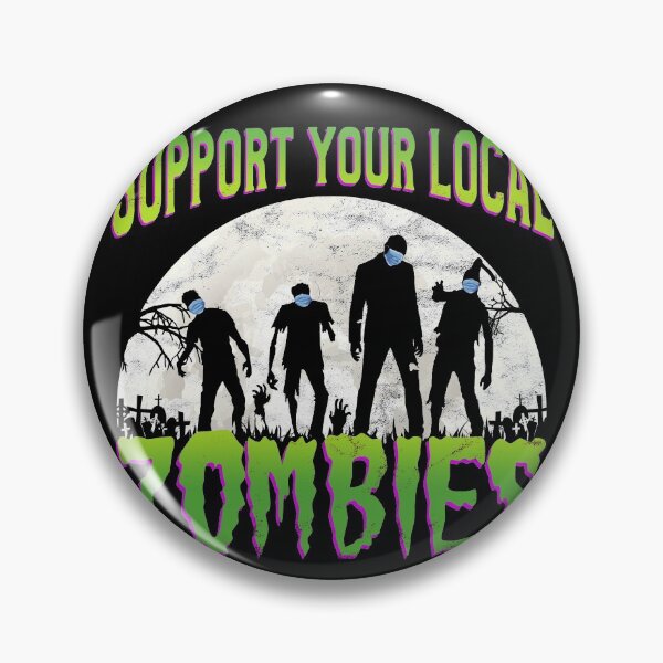 Item preview, Support your local zombies - Funny  2020 Halloween designed and sold by majuga.