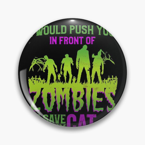Item preview, I Would Push You In Front Of Zombies To Save My Cat designed and sold by majuga.