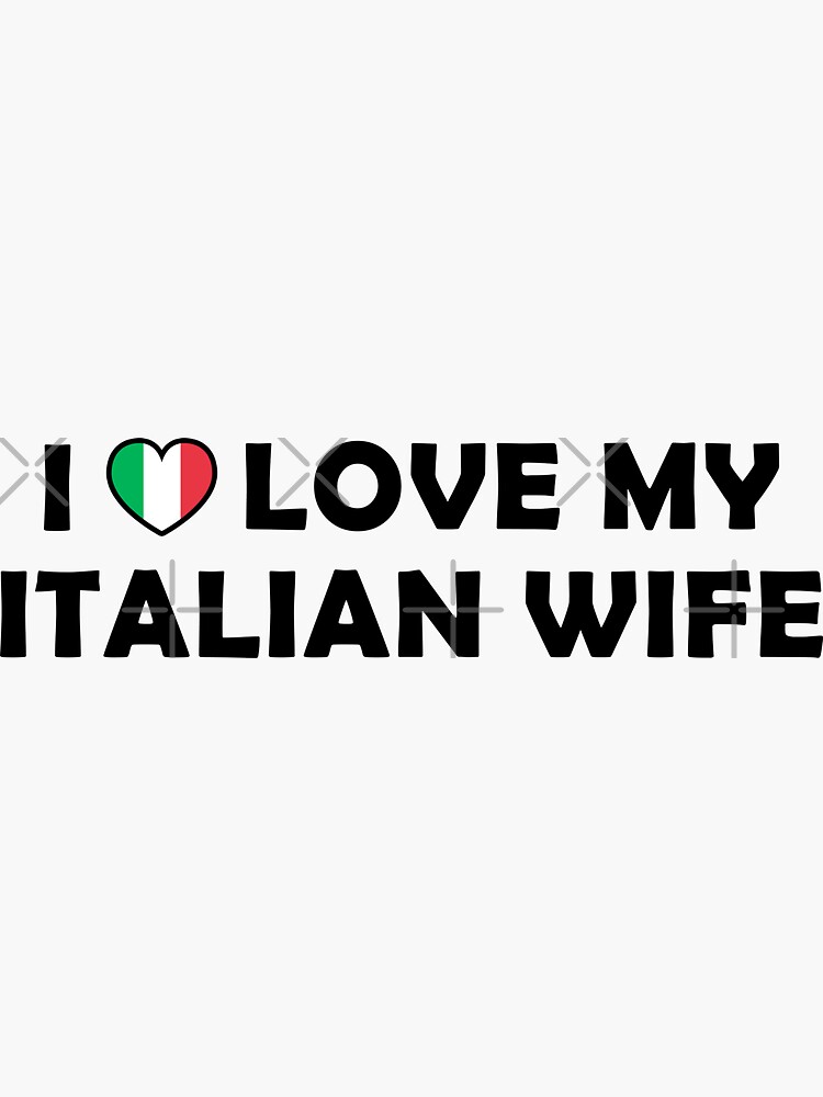 I Love My Italian Wife Sticker For Sale By Drakouv Redbubble