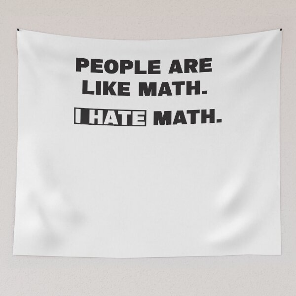 Item preview, People Are Like Math. I Hate Math. designed and sold by Quickhappy.