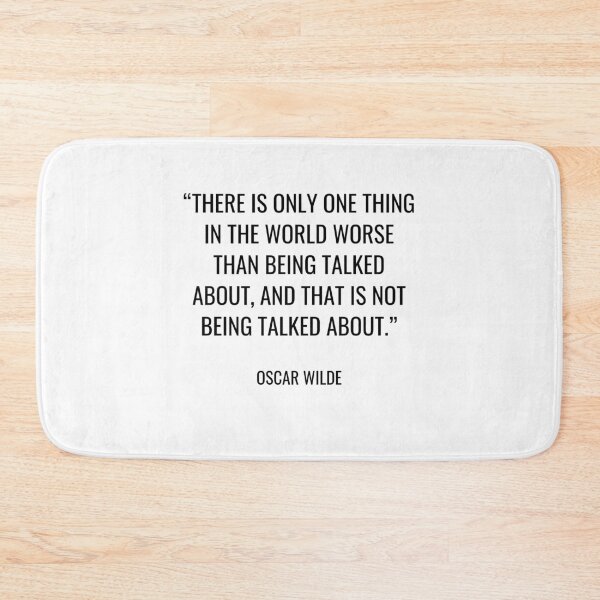 Item preview, Oscar Wilde - There is only one thing in the world worse than being talked about, and that is not being talked about. designed and sold by SocraticQuotes.