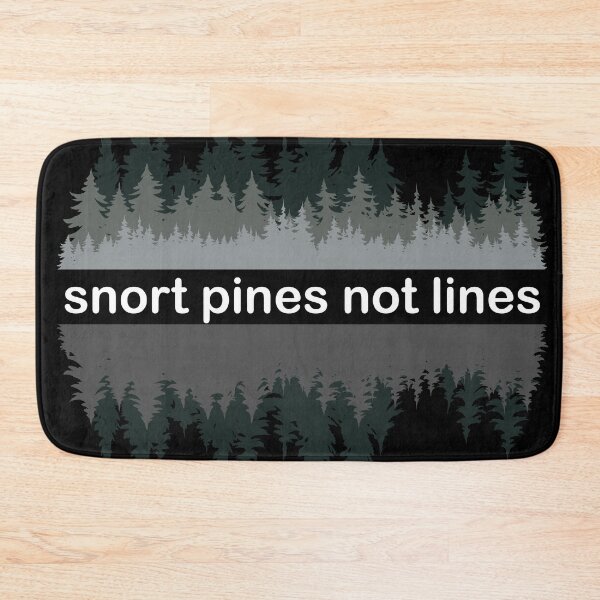 Item preview, snort pines not lines designed and sold by 4800cash.