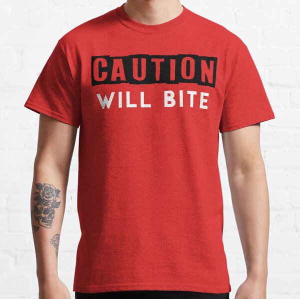 Caution: Will Bite Classic T-Shirt