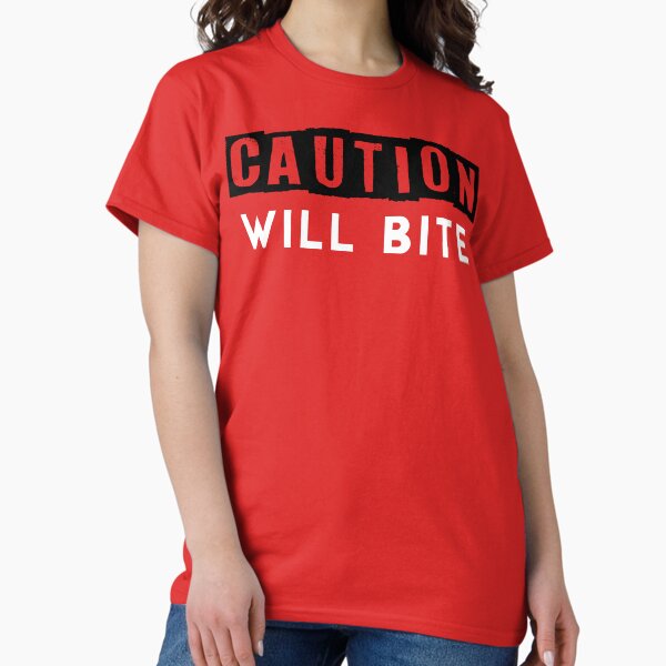 Caution: Will Bite Classic T-Shirt