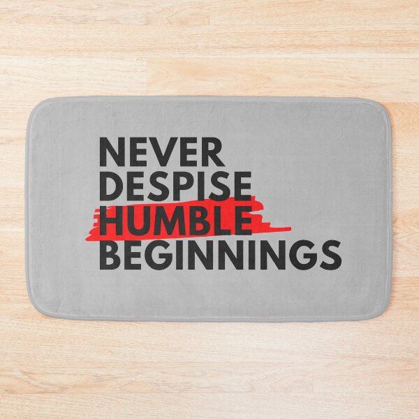 Item preview, NEVER DESPISE HUMBLE BEGINNINGS designed and sold by Wise-Words-4U.