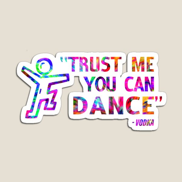 Item preview, Trust Me You Can Dance Vodka Color designed and sold by GACOLLECTIONS.