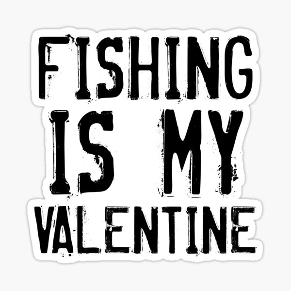 Item preview, fishing is my valentine funny shirt gift designed and sold by medbouk1.