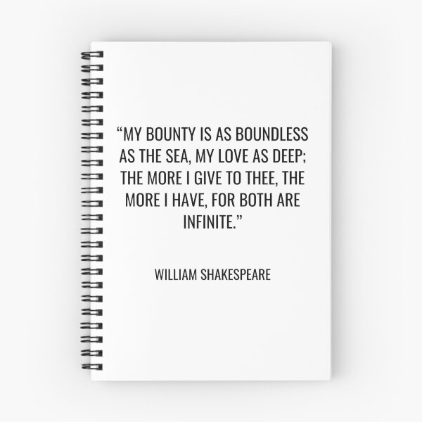 Item preview, William Shakespeare - My bounty is as boundless as the sea, My love as deep; the more I give to thee, The more I have, for both are infinite. designed and sold by SocraticQuotes.