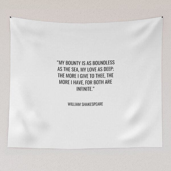 Item preview, William Shakespeare - My bounty is as boundless as the sea, My love as deep; the more I give to thee, The more I have, for both are infinite. designed and sold by SocraticQuotes.